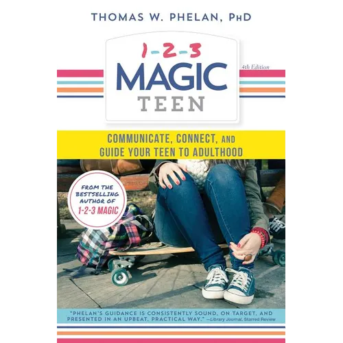 1-2-3 Magic Teen: Communicate, Connect, and Guide Your Teen to Adulthood - Paperback