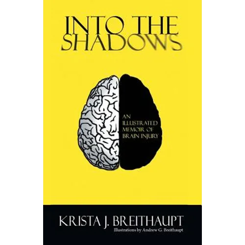 Into the Shadows: An Illustrated Memoir of Brain Injury - Paperback