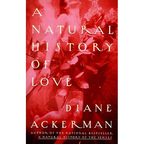 A Natural History of Love: Author of the National Bestseller A Natural History of the Senses - Paperback