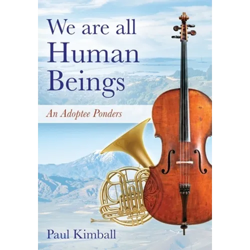 We Are All Human Beings: An Adoptee Ponders - Hardcover