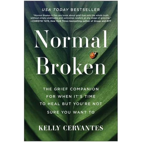 Normal Broken: The Grief Companion for When It's Time to Heal But You're Not Sure You Want to - Paperback