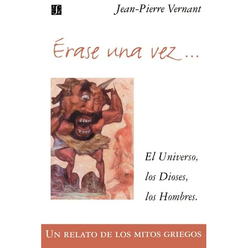 Erase Una Vez. El Universo, Los Dioses, Los Hombres. Un Relato de Los Mitos Griegos - Paperback