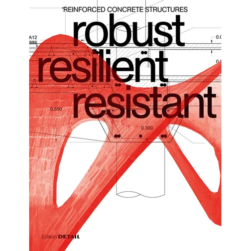Robust Resilient Resistant: Reinforced Concrete Structures - Paperback