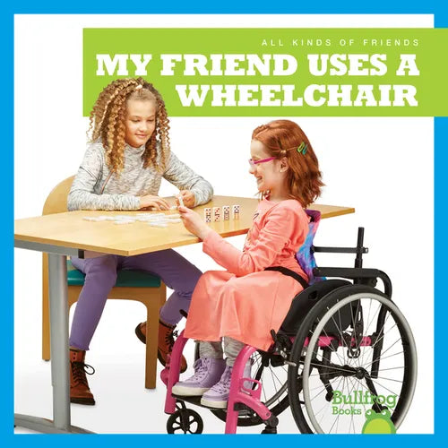 My Friend Uses a Wheelchair - Library Binding