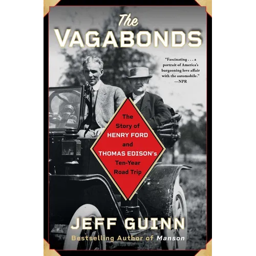 The Vagabonds: The Story of Henry Ford and Thomas Edison's Ten-Year Road Trip - Paperback