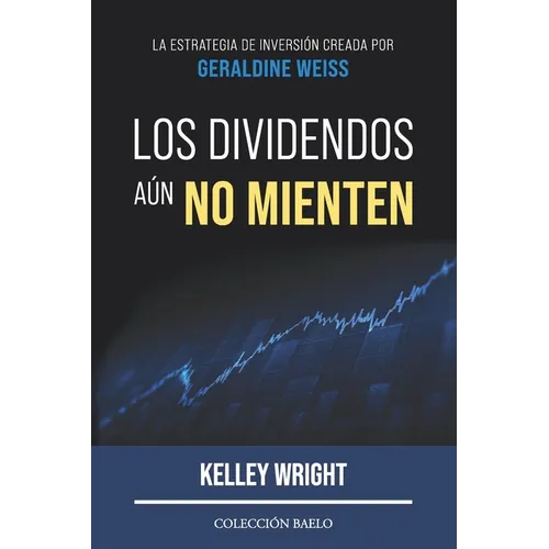 Los Dividendos aún No Mienten: La estrategia de inversión creada por Geraldine Weiss - Paperback