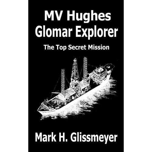 MV Hughes Glomar Explorer: The Top Secret Mission - Hardcover