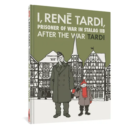 I, Rene Tardi, Prisoner of War at Stalag Iib Vol. 3: After the War - Hardcover