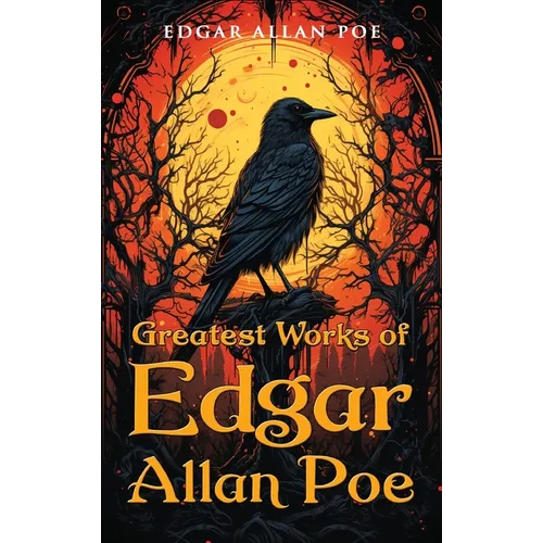 Greatest Works of Edgar Allan Poe - Hardcover