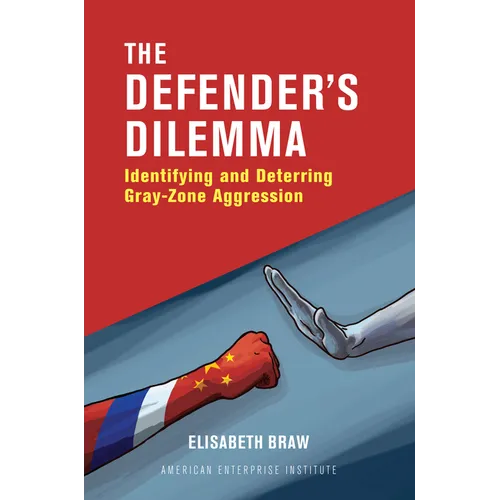 The Defender's Dilemma: Identifying and Deterring Gray-Zone Aggression - Hardcover