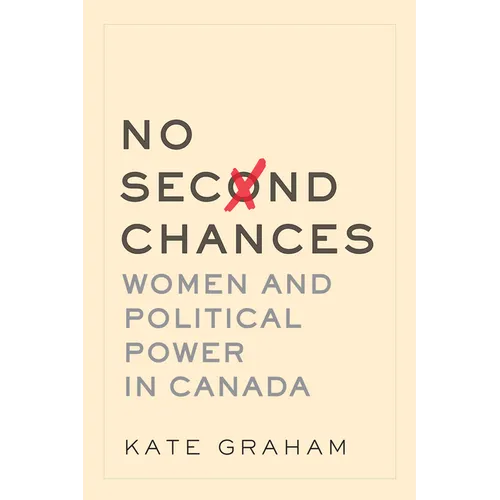 No Second Chances: Women and Political Power in Canada - Paperback