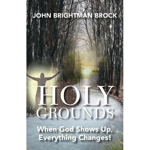 Holy Grounds: When God Shows Up, Everything Changes! - Paperback