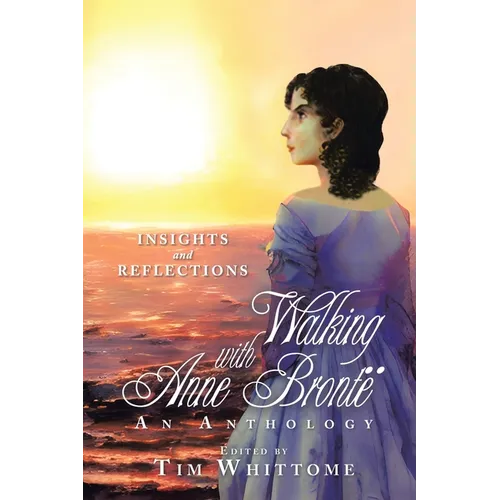 Walking with Anne Brontë (black & white edition): Insights and Reflections - Paperback