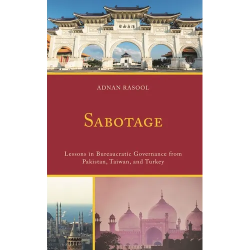 Sabotage: Lessons in Bureaucratic Governance from Pakistan, Taiwan, and Turkey - Hardcover