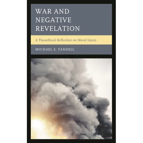 War and Negative Revelation: A Theoethical Reflection on Moral Injury - Hardcover