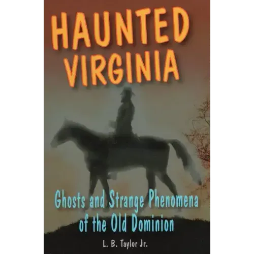 Haunted Virginia: Ghosts and Strange Phenomena of the Old Dominion - Paperback