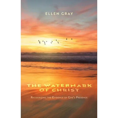 The Watermark of Christ: Recognizing the Evidence of God's Presence - Paperback