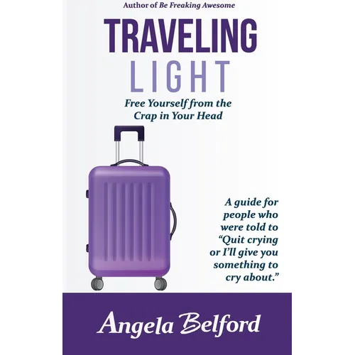 Traveling Light: Free Yourself from the Crap in Your Head - Paperback