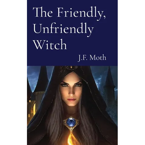 The Friendly, Unfriendly Witch - Paperback