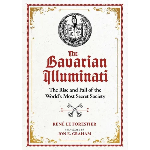 The Bavarian Illuminati: The Rise and Fall of the World's Most Secret Society - Hardcover