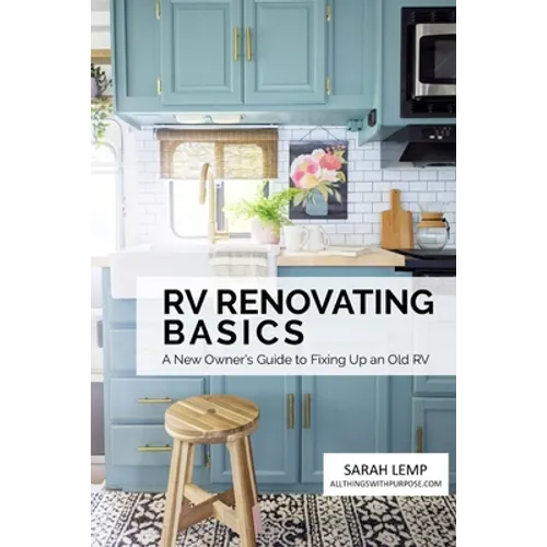 RV Renovating Basics: A New Owner's Guide to Fixing Up an Old RV - Paperback