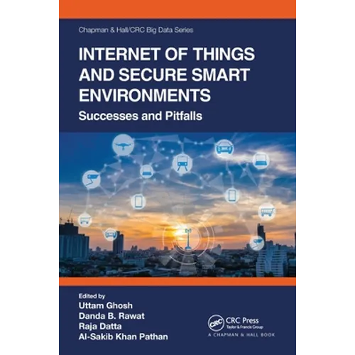 Internet of Things and Secure Smart Environments: Successes and Pitfalls - Paperback