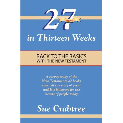 27 Books in Thirteen Weeks: Back to the Basics with the New Testament - Paperback