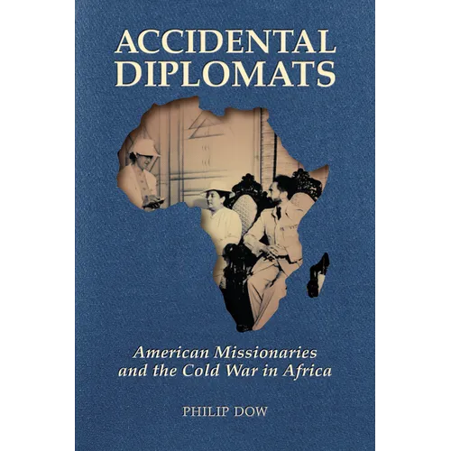 Accidental Diplomats: American Missionaries and the Cold War in Africa - Paperback