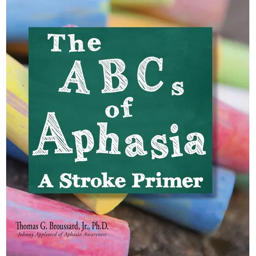 The ABCs of Aphasia: A Stroke Primer - Hardcover