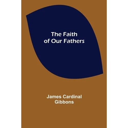 The Faith of Our Fathers - Paperback