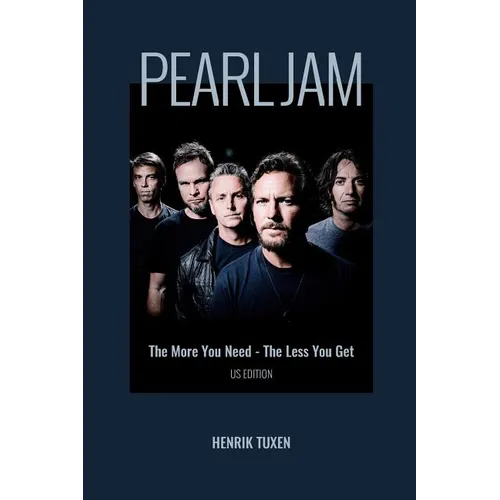 Pearl Jam: The More You Need - The Less You Get - Paperback