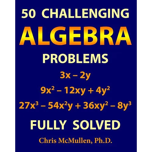 50 Challenging Algebra Problems (Fully Solved) - Paperback