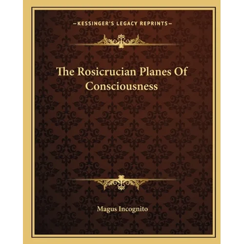 The Rosicrucian Planes Of Consciousness - Paperback