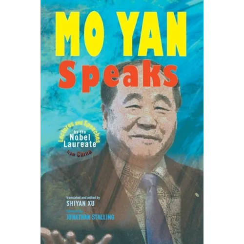 Mo Yan Speaks: Lectures and Speeches by the Nobel Laureate from China - Paperback