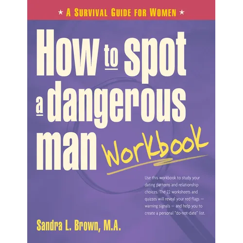 How to Spot a Dangerous Man Workbook: A Survival Guide for Women - Hardcover