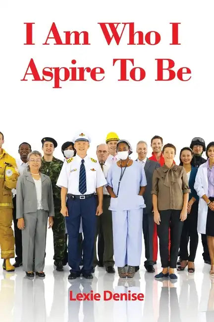 I Am Who I Aspire To Be - Paperback