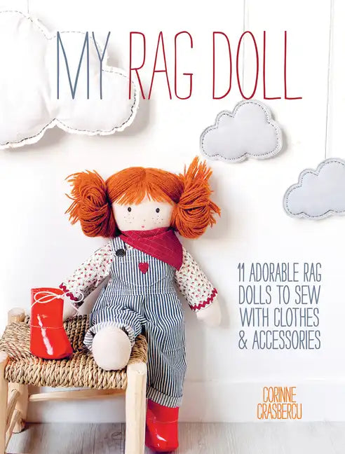 My Rag Doll: 11 Adorable Rag Dolls to Sew with Clothes and Accessories - Paperback