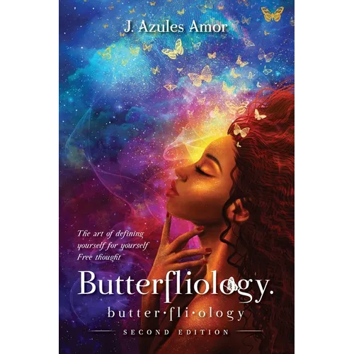 Butterfliology: Free Thought; The Art of Defining Yourself for Yourself Second Edition - Paperback