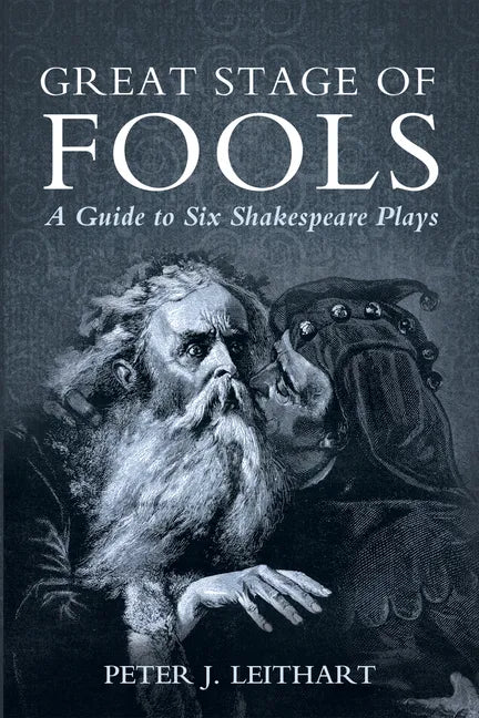 Great Stage of Fools: A Guide to Six Shakespeare Plays - Hardcover
