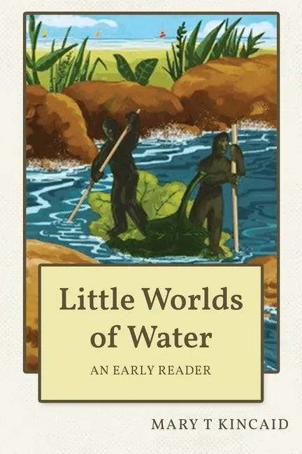 Little Worlds of Water: An Early Reader - Paperback