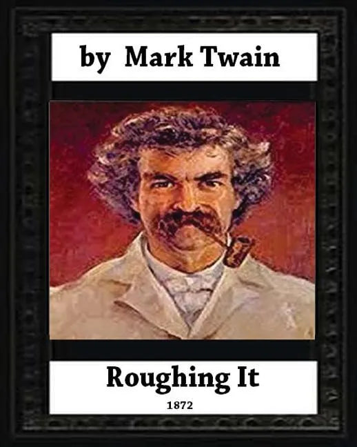 Roughing It (1872) by, Mark Twain (World classics) - Paperback