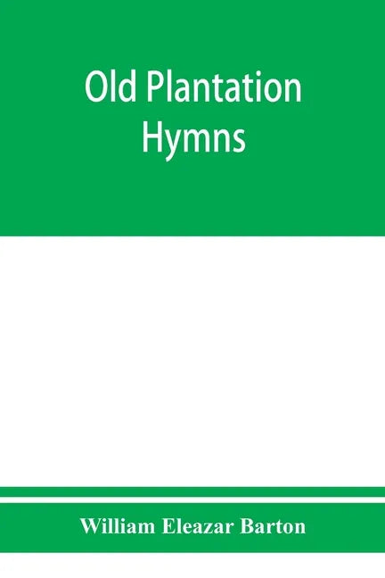 Old plantation hymns; a collection of hitherto unpublished melodies of the slave and the freedman, with historical and descriptive notes - Paperback
