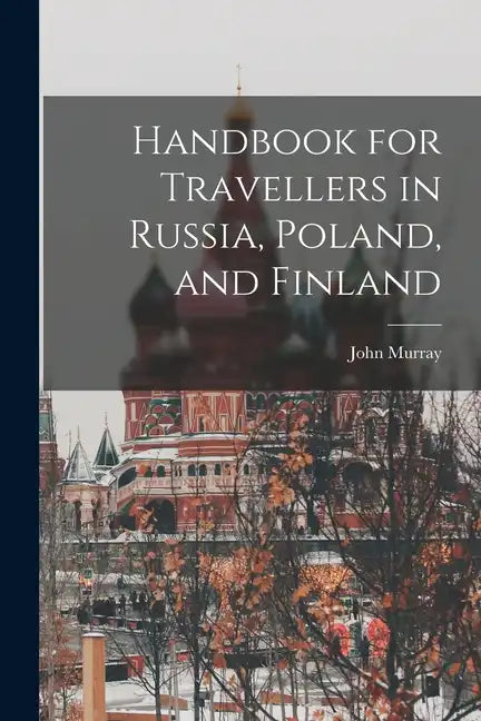 Handbook for Travellers in Russia, Poland, and Finland - Paperback