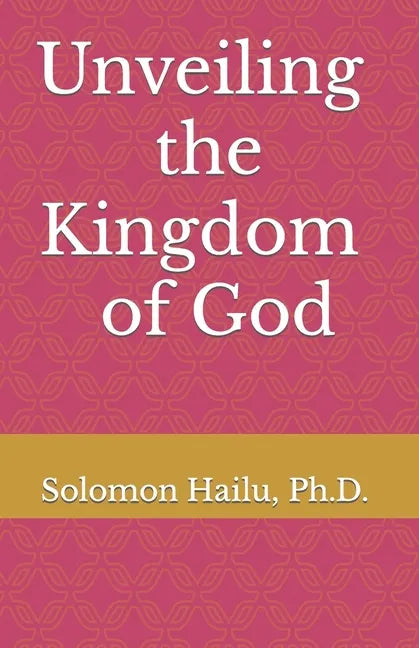 Unveiling the kingdom of God - Paperback
