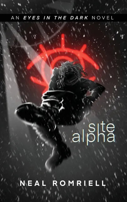 Site Alpha: Eyes in the Dark Book One - Hardcover