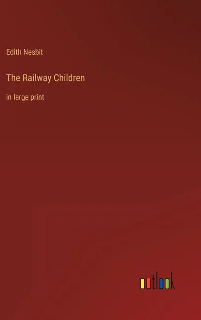 The Railway Children: in large print - Hardcover