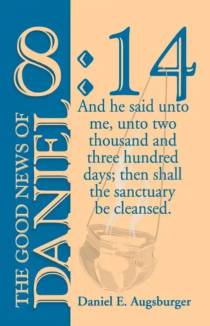 The Good News of Daniel 8: 14 - Paperback