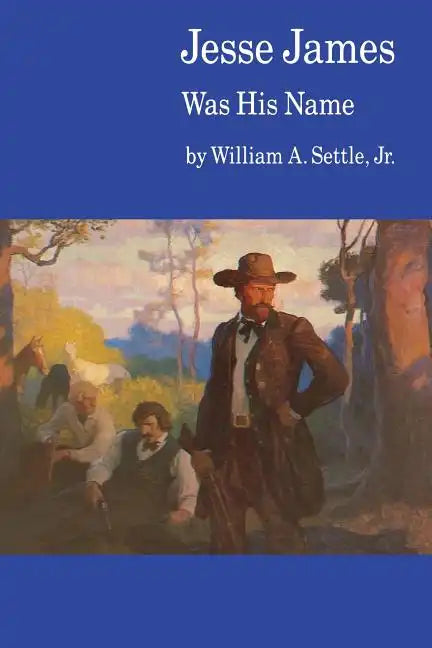 Jesse James Was His Name; Or, Fact and Fiction Concerning the Careers of the Notorious James Brothers of Missouri - Paperback
