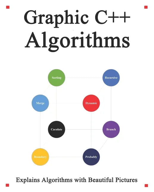 Graphic C++ Algorithms: Algorithms for C++ Easy and Fast Graphic Learning - Paperback