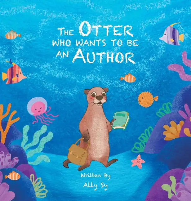 The Otter Who Wants to Be an Author - Hardcover